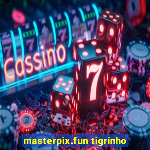 masterpix.fun tigrinho